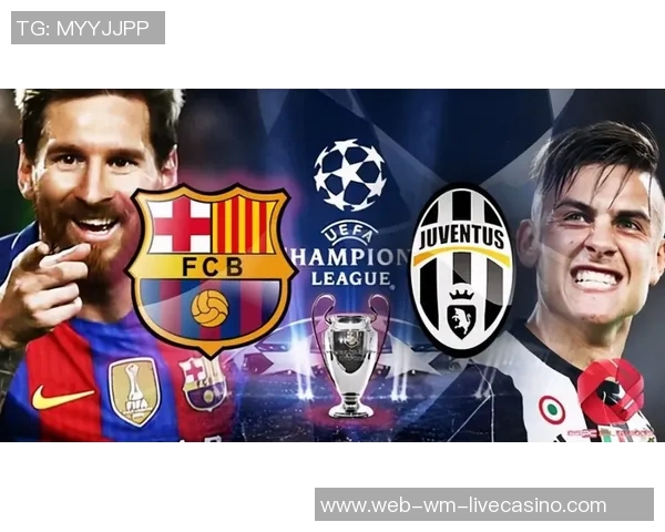 尤文图斯对阵巴萨的直播信息及观看方式详解